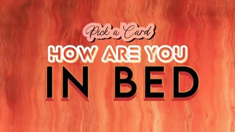 18+) PICK A CARD: How Are You In Bed? - YouTube