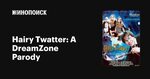 Hairy Twatter: A DreamZone Parody - трейлеры, даты премьер -