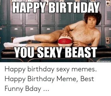 🐣 25+ Best Memes About Happy Birthday Sexy Memes Happy Birth
