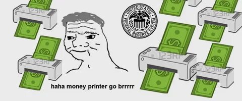 Money Printer Go Brrr' Memes Remind Us the Economy Isn't Rea