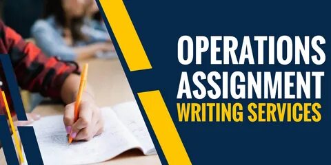Operations Management Assignment Writing Services from 1000+ Ph.d Experts Unique