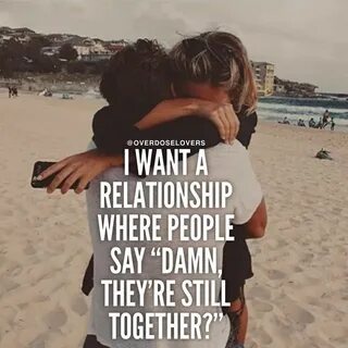 I Want A Relationship Where People Say Damn They Are Still T