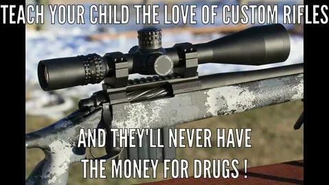 Teach Your Child The Love of Custom Rifles - Political Humor