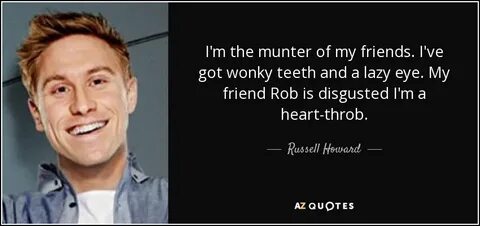 Russell Howard quote: I'm the munter of my friends. I've got