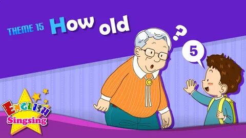 Theme 15. How old - How old are you? ESL Song & Story - Lear