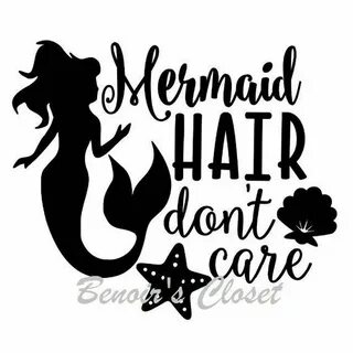 Mermaid Hair Don't Care SVG File, Vector, Cricut, Silhouette