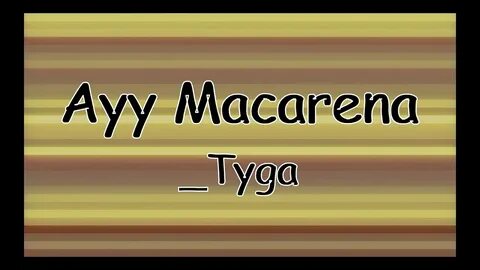 Ayy Macarena ( Lyrics ) - Tyga - YouTube
