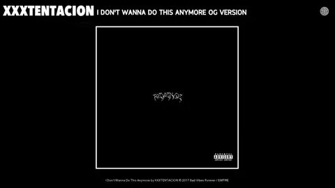 XXXTENTACION - I don't wanna do this anymore (Og Version HQ 