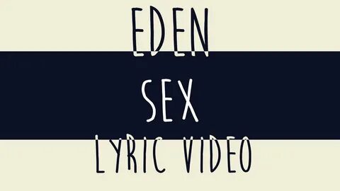 EDEN - Sex Lyrics Video - YouTube Music