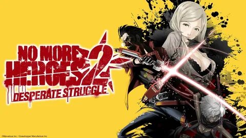No More Heroes and No More Heroes 2: Desperate Struggle are 