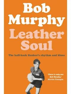 Leather Soul. A Half-back Flanker's Rhythm and Blues Black Inc. 23414296 купить 