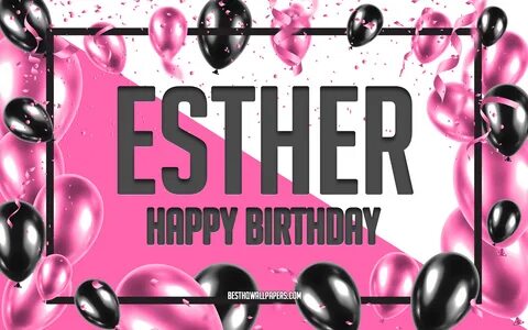 Download wallpapers Happy Birthday Esther, Birthday Balloons