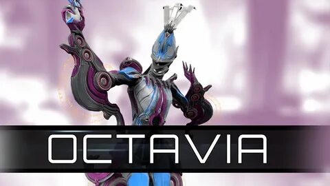 Octavia Warframe: Learn How To Start with OCTAVIA WARFRAME -