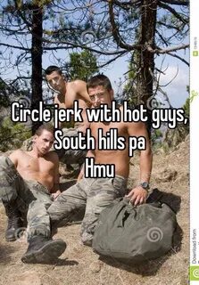 Circle jerk with hot guys, South hills pa Hmu