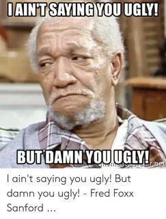 🐣 25+ Best Memes About Damn You Ugly Damn You Ugly Memes