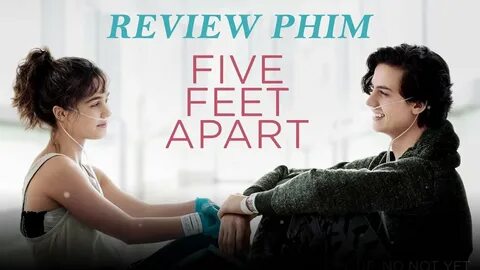 Review phim FIVE FEET APART (Năm bước để yêu) ด five feet ap