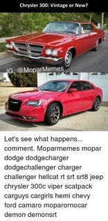 Chrysler 300 Vintage or New? G Mopar Memes Let's See What Ha