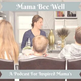 Mama Bee Well (podcast) - Kristen Cillo Listen Notes