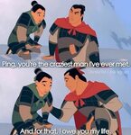 Mulan: Ping, you're the craziest man I've ever met. And for 