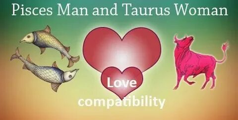 Pisces Man and Taurus Woman Love Compatibility