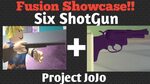 SIX SHOTGUN FUSION SHOWCASE ! Project jojo (pjj) - YouTube