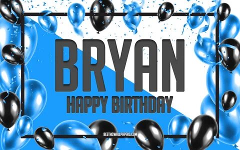 Скачать обои Happy Birthday Bryan, Birthday Balloons Backgro