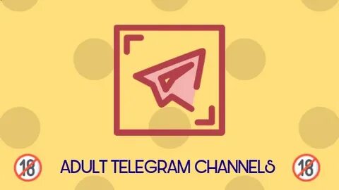 Telegram Channels 18+ list 2019 ( Adult ,hot ,Sexy Collectio