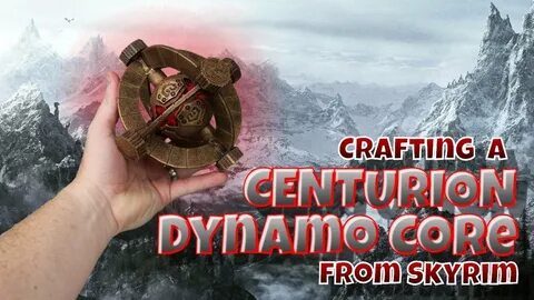 Crafting a Centurion Dynamo Core from Skyrim - YouTube