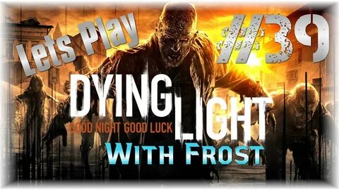 Lets Play Dying Light #39 - The Saviors - Storyline - Edited