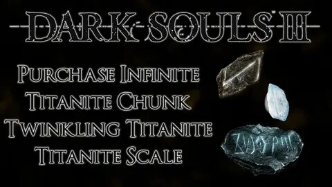 Dark Souls 3 How to Unlock Infinite Titanite Chunks / Twinkl