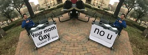 Your Mom Gay No You Steven Crowder's "Change My Mind" Campus