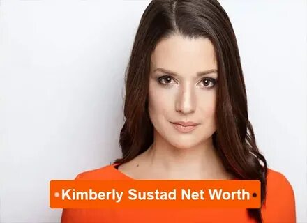 Kimberly Sustad Net Worth 2022 Earning Bio Age Height Career