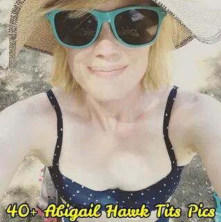 44 Sexy Abigail Hawk Boobs Pictures That Will Make Your Hear