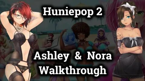 Huniepop 2 Ashley & Nora Walkthrough - YouTube