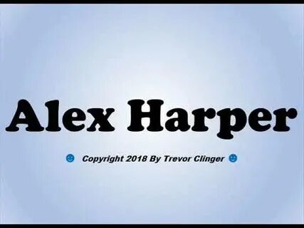 How To Pronounce Alex Harper - YouTube