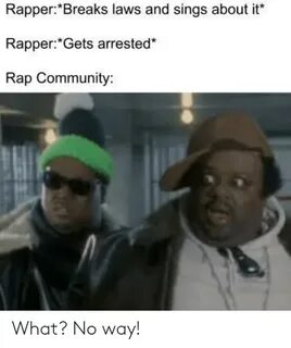 Rapper*Breaks Laws and Sings About It Rapper Gets Arrested* 