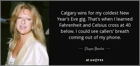 Elayne Boosler quote: Calgary wins for my coldest New Year's