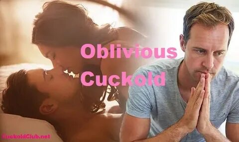 Definition - What is Oblivious Cuckold? - Cuckold Club