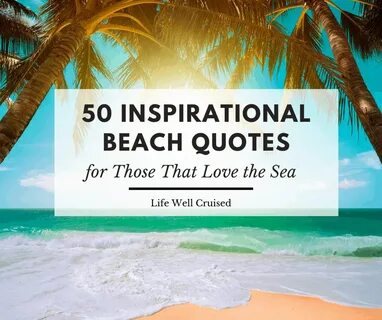 50 Inspirational Beach Quotes for Those that Love the Sea - 