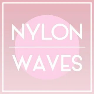 Don't Call Me Bae Nylon Waves слушать онлайн на Яндекс Музык