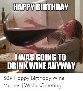 HAPPY BIRTHDAY WASGOING TO DRINKWINE ANYWAY 30+ Happy Birthd