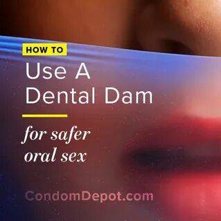 Dental Dams How to Use Oral Sex Condoms Properly - Dental Da