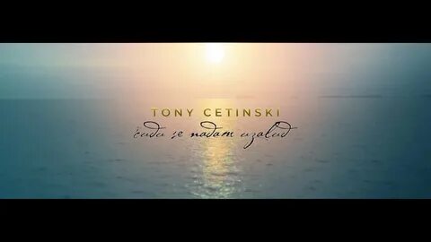 Tony Cetinski - ÄŒudu se nadam uzalud (OFFICIAL VIDEO) - YouT