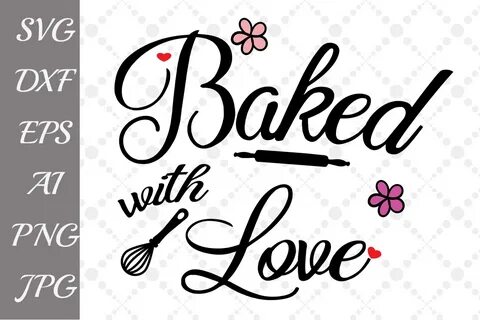 Baked With Love Svg SVG File - All Free Fonts Download Fonts