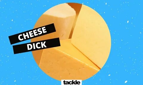 What is dick cheese