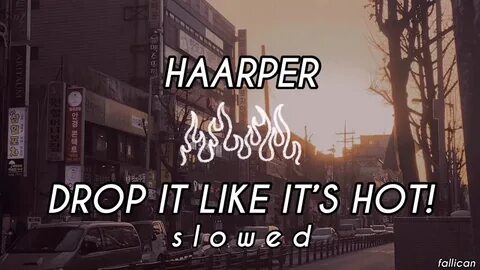 HAARPER - DROP IT LIKE IT’S HOT! // S L O W E D - YouTube