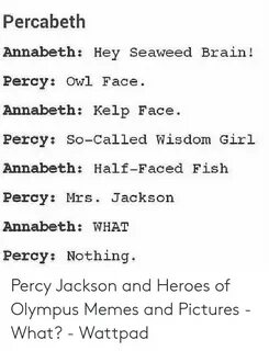 Percabeth Annabeth Hey Seaweed Brain! Percy Owl Face Annabet