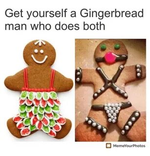 Get Yourself a Gingerbread Man Who Does Both MemeYourPhotos 