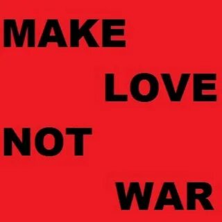 make love not war - YouTube