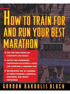 How to Train for and Run Your Best Marathon. Valuable Coachi